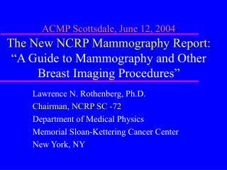 Lawrence N. Rothenberg, Ph.D. Chairman, NCRP SC -72 Department of Medical Physics