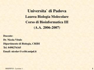 Universita` di Padova Laurea Biologia Molecolare Corso di Bioinformatica III (A.A. 2006-2007)