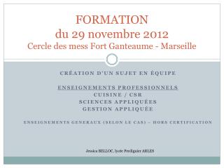 FORMATION du 29 novembre 2012 Cercle des mess Fort Ganteaume - Marseille