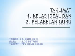 TAKLIMAT 1. KELAS IDEAL DAN 2. PELABELAN GURU