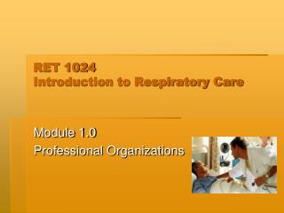 RET 1024 Introduction to Respiratory Care