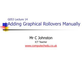 G053 Lecture 14 Adding Graphical Rollovers Manually