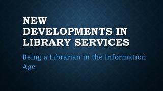 New Developments in Library Services
