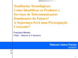 Francisco Moreto CPqD – Telecom &amp; IT Solutions