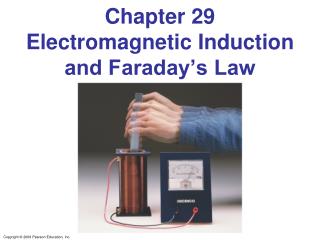 Chapter 29 Electromagnetic Induction and Faraday’s Law