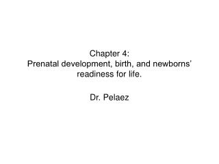 Chapter 4: Prenatal development, birth, and newborns’ readiness for life.