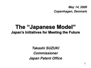 The ‘‘Japanese Model’’ Japan’s Initiatives for Meeting the Future