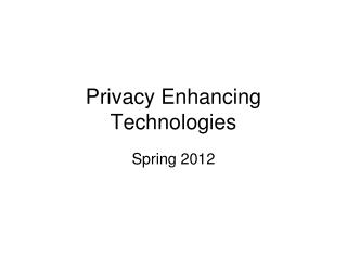 Privacy Enhancing Technologies