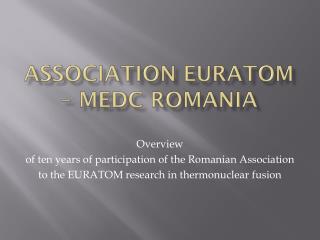 Association EURATOM – MEdC Romania