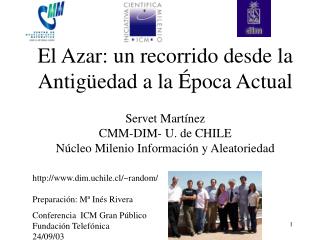 El Azar: un recorrido desde la Antigüedad a la Época Actual Servet Martínez CMM-DIM- U. de CHILE