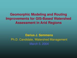 Geomorphic Modeling and Routing Improvements for GIS-Based Watershed Assessment in Arid Regions