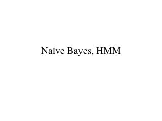 Naïve Bayes, HMM