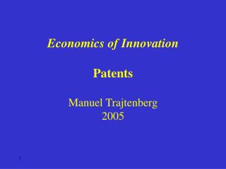 Economics of Innovation Patents Manuel Trajtenberg 2005