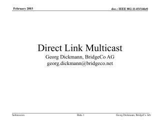 Direct Link Multicast Georg Dickmann, BridgeCo AG georg.dickmann@bridgeco