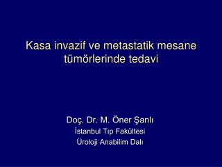 Kasa invazif ve metastatik mesane tümörlerinde tedavi