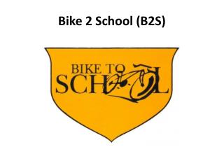 Bike 2 School (B2S)