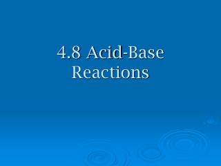 4.8 Acid-Base Reactions