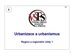 V1 Urbanizace a urbanismus Region a regionální vědy 1