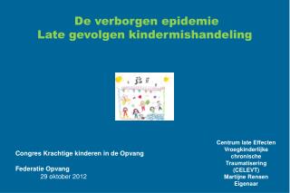 De verborgen epidemie Late gevolgen kindermishandeling