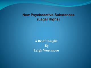 New Psychoactive Substances (Legal Highs)