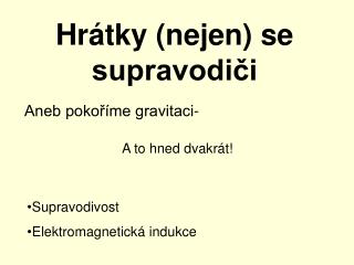 Hrátky (nejen) se supravodiči
