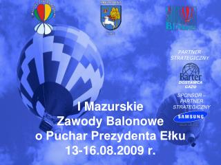 I Mazurskie Zawody Balonowe o Puchar Prezydenta Ełku 13-16.08.2009 r.