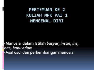 Pertemuan ke 2 kuliah MPK PAI 1 MENGENAL DIRI