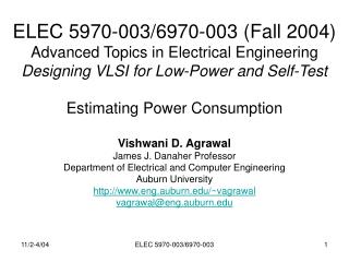 Vishwani D. Agrawal James J. Danaher Professor Department of Electrical and Computer Engineering