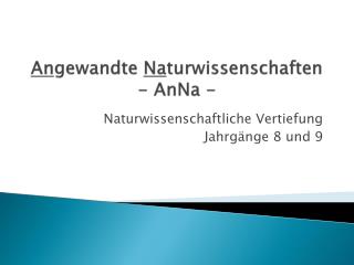 An gewandte Na turwissenschaften - AnNa -