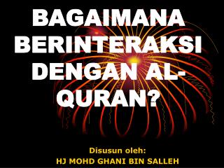 BAGAIMANA BERINTERAKSI DENGAN AL-QURAN?