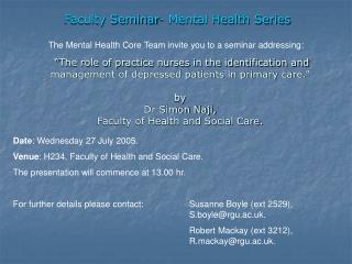 Date : Wednesday 27 July 2005. Venue : H234, Faculty of Health and Social Care.