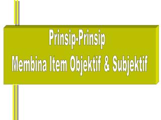 Prinsip-Prinsip Membina Item Objektif &amp; Subjektif