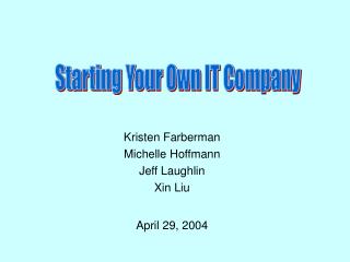 Kristen Farberman Michelle Hoffmann Jeff Laughlin Xin Liu April 29, 2004