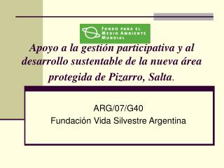 ARG/07/G40 Fundación Vida Silvestre Argentina