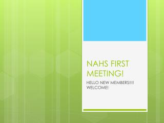 NAHS FIRST MEETING!