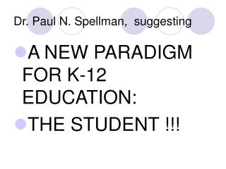 Dr. Paul N. Spellman, suggesting