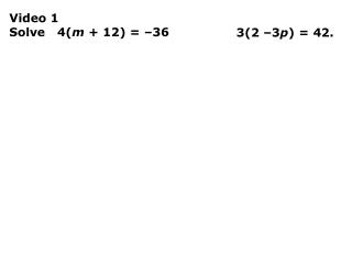 Video 1 Solve 4( m + 12) = –36
