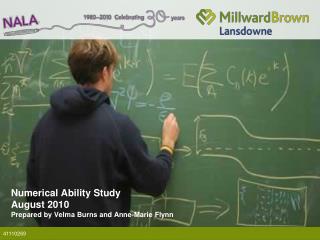 Numerical Ability Study August 2010 Prepared by Velma Burns and Anne-Marie Flynn