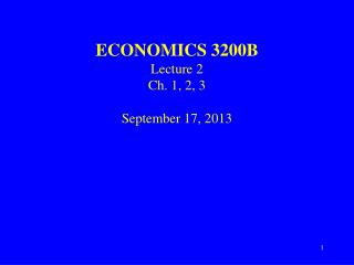 ECONOMICS 3200B Lecture 2 Ch. 1, 2, 3 September 17, 2013
