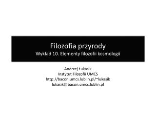 Filozofia przyrody Wykład 10. Elementy filozofii kosmologii