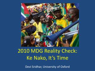 2010 MDG Reality Check: Ke Nako, It’s Time