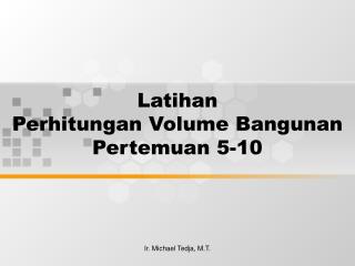 Latihan Perhitungan Volume Bangunan Pertemuan 5-10