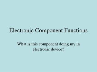 Electronic Component Functions