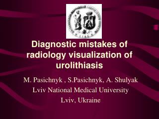 Diagnostic mistakes of radiology visualization of urolithiasis