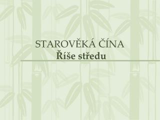 STAROVĚKÁ ČÍNA Říše středu