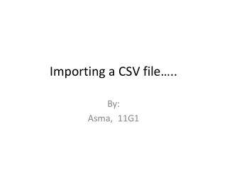 Importing a CSV file…..