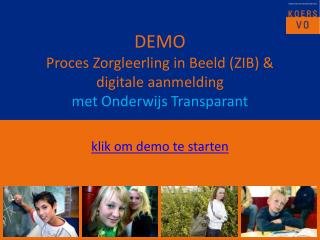 DEMO Proces Zorgleerling in Beeld (ZIB) &amp; digitale aanmelding met Onderwijs Transparant