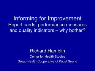 Informing for Improvement Report cards, performance measures and quality indicators – why bother?