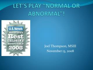 LET’S PLAY “NORMAL OR ABNORMAL”!