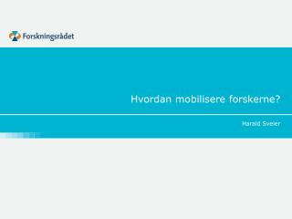 Hvordan mobilisere forskerne?